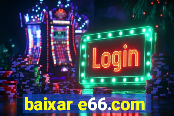 baixar e66.com